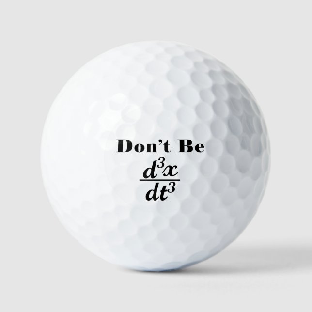 Dont Be Third Derivative Jerk Math Student Teacher Golf Balls (Front)