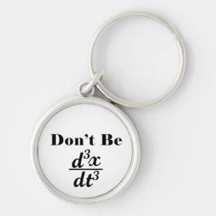 Dont Be Third Derivative Jerk Math Student Teacher Keychain