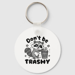Don't Be Trashy Raccoon Anti Littering Keychain