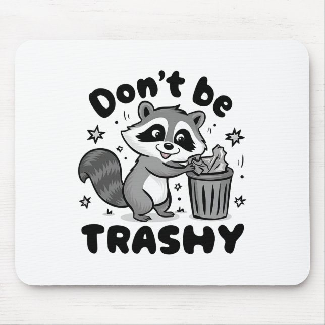 Don't Be Trashy Raccoon Anti Littering  Mouse Pad (Front)