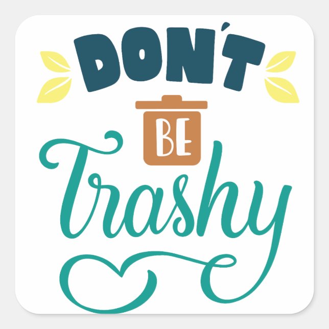 Don't be trashy Stickers for Zero Waste Lifestyle (Front)