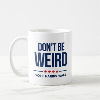 DON'T BE WEIRD - Vote Harris Walz Coffee Mug