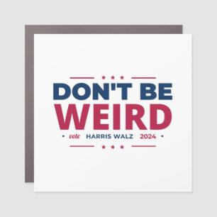 Don't Be Weird Vote Harris Walz Kamala Harris 2024 Car Magnet