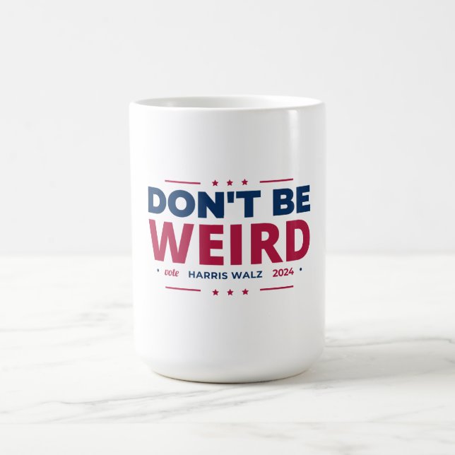 Don't Be Weird Vote Harris Walz Kamala Harris 2024 Coffee Mug (Center)