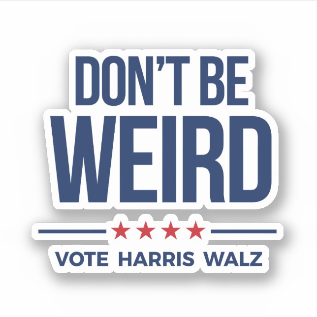 DON'T BE WEIRD - Vote Harris Walz Sticker (Front)