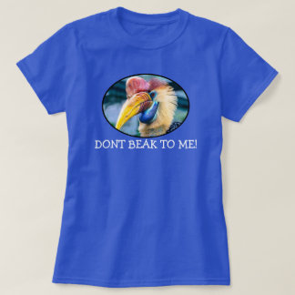 DONT BEAK TO ME - TOUCAN BIRD T-Shirt