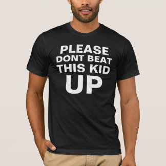 Dont Beat Me Up T-Shirt