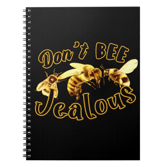 Don't Bee Jealous Funny Quote  Notebook (Front)
