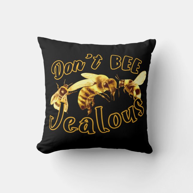 Don't Bee Jealous Funny Quote Throw Pillow (Front)