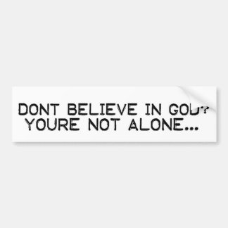 Dont Believe Bumper Sticker