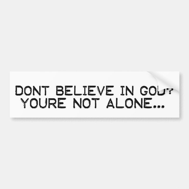 Dont Believe Bumper Sticker (Front)