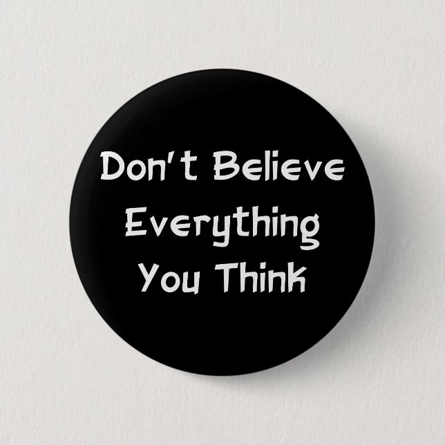 Don't Believe Everything Pinback Button (Front)