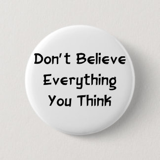 Don't Believe Everything Pinback Button