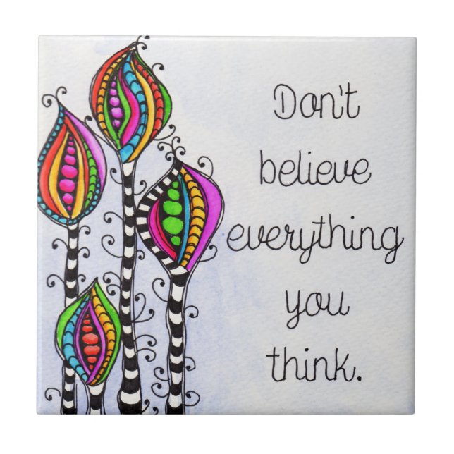 Don't Believe Everything Tile (Front)