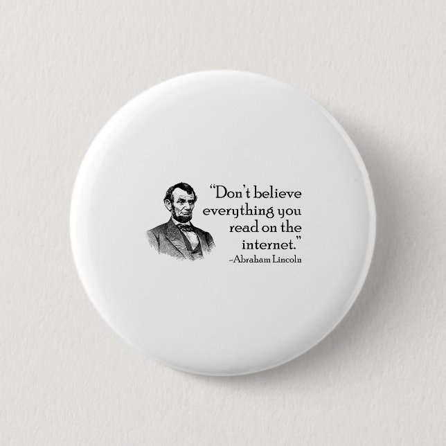 Don't Believe Everything You Read On The Internet  Button (Front)