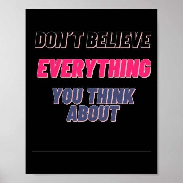 Don't Believe Everything You Think About Sticker  Poster (Front)