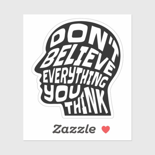 Don't Believe Everything You Think Black & White  Sticker (Sheet)