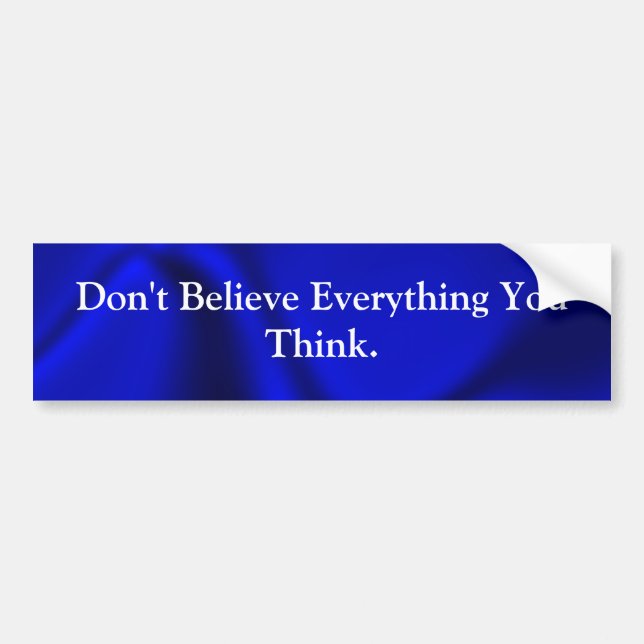 Don't Believe Everything You Think Bumper Sticker (Front)