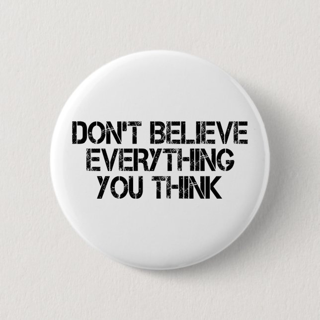 Dont Believe Everything You Think        Button (Front)