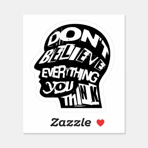 Dont Believe Everything You Think Distressed Sticker