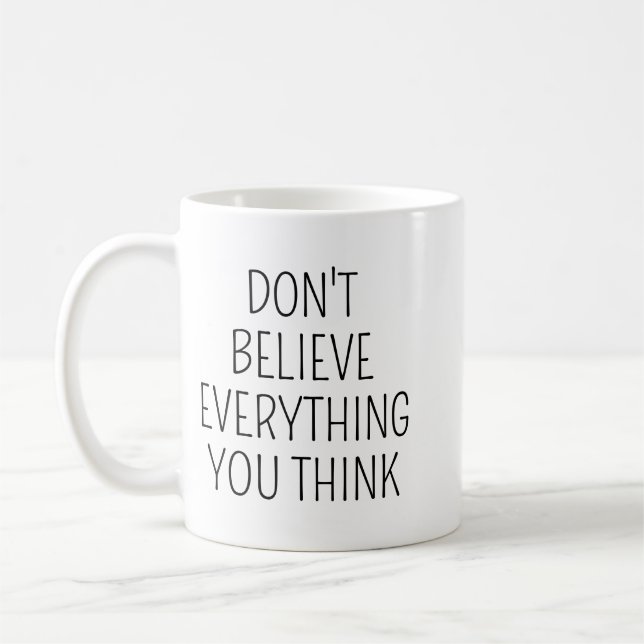 Don't Believe Everything You Think/Inspirational M Coffee Mug (Left)