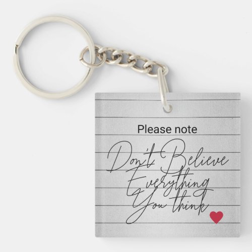 Dont Believe Everything You Think _ Keychain