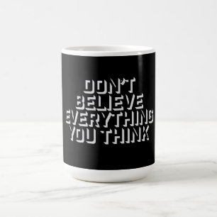 Don't Believe Everything You Think Mindful Wisdom Color Morph Mug