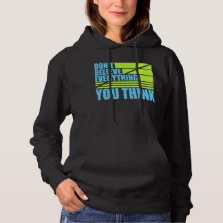 Don't Believe Everything You Think Mindful Wisdom Hoodie