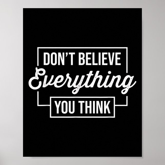 Dont Believe Everything You Think Motivational Fun Poster (Front)
