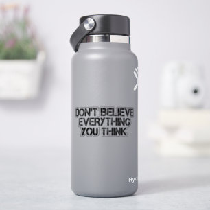 Dont Believe Everything You Think  Sticker