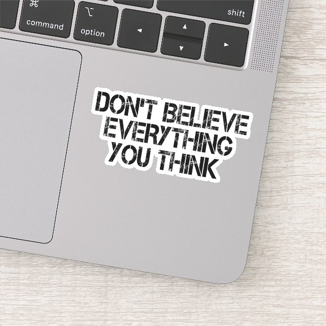 Dont Believe Everything You Think  Sticker (Detail)