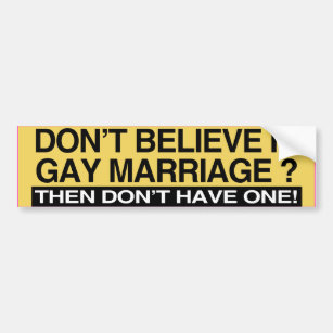DON'T BELIEVE IN GAY MARRIAGE -.png Bumper Sticker