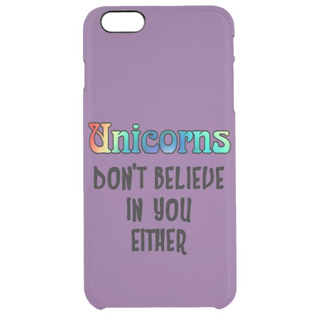 Don't Believe In Unicorns Uncommon iPhone Case (Back)