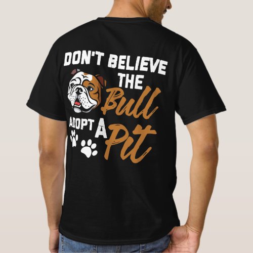 Dont Believe The Bull Adopt A Pit Funny Bull Dog T_Shirt