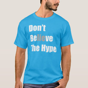 "Don't Believe the Hype"by Michael Crozz T-Shirt