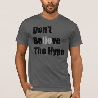"Don't Believe the Hype"by Michael Crozz T-Shirt