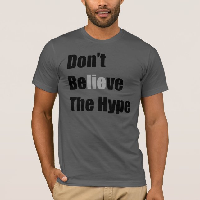 "Don't Believe the Hype"by Michael Crozz T-Shirt (Front)