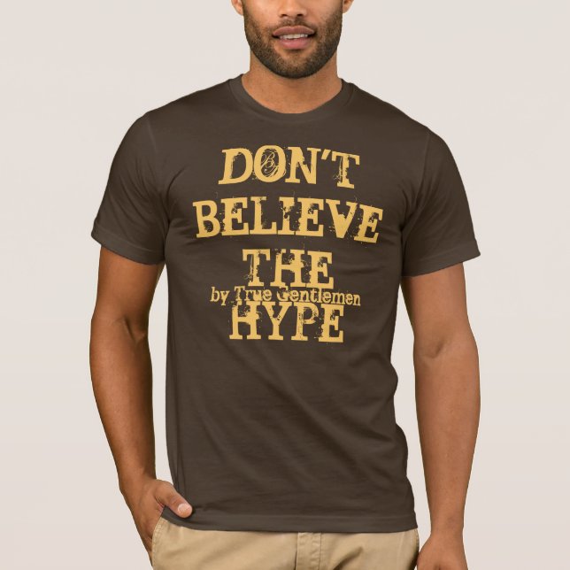Don't Believe The Hype T-Shirt (Front)