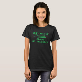 Don't Believe the Lies.... T-Shirt