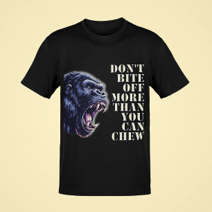 Don't Bite Off More Than You Can Chew Gorilla Mens T-Shirt