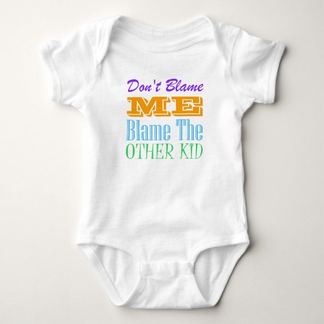 Don't Blame Me Blame The Other Kid Baby Bodysuit (Front)