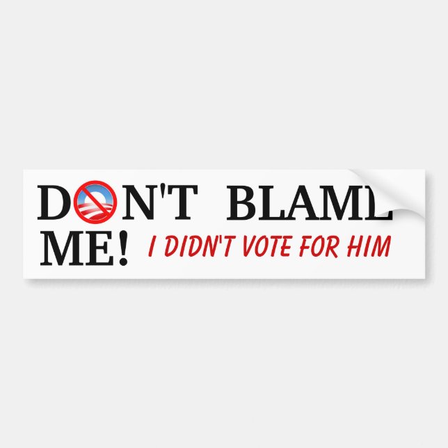 Dont Blame Me Bumper Sticker (Front)