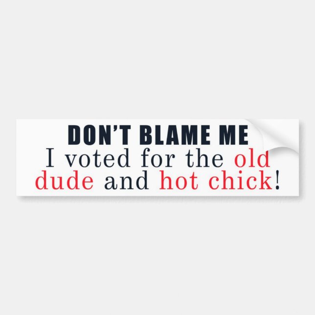 Dont Blame Me Bumper Sticker (Front)
