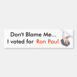 Don't blame me, Bumper Sticker