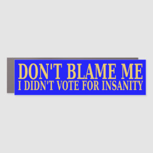 Don't Blame Me Car Magnet