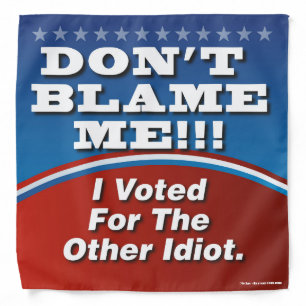 Don't Blame Me Funny Political Bandana