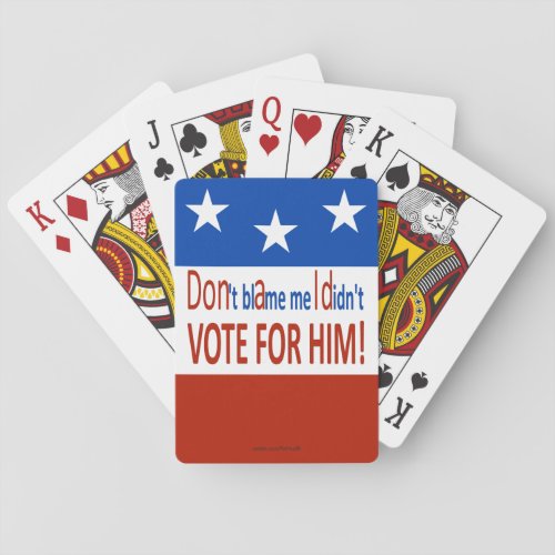 Dont blame me I didnt vote for him Playing Cards