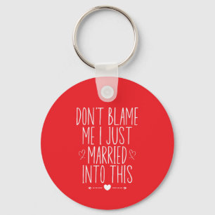 Don't blame me I just married into this Keychain