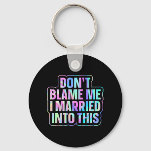 Don't Blame Me I Married Into This 1 Keychain