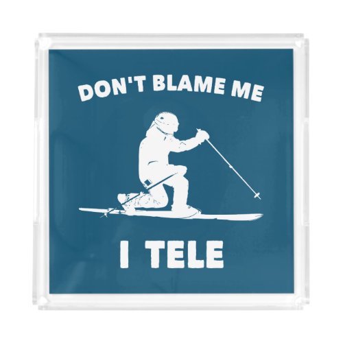 Dont Blame Me I Tele Acrylic Tray